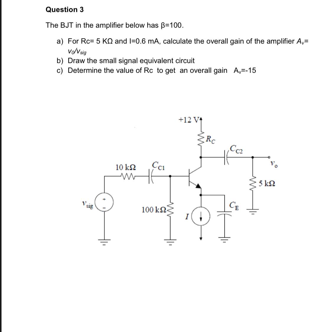 Solved Question 3The BJT in the amplifier below has β=100.a) | Chegg.com