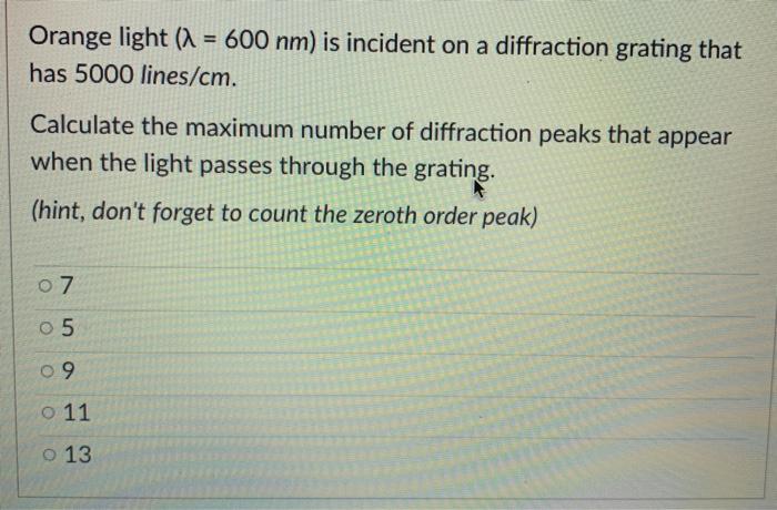 Solved Orange light (1 = 600 nm) is incident on a | Chegg.com