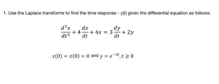 Solved 1. Use the Laplace transforms to find the time | Chegg.com