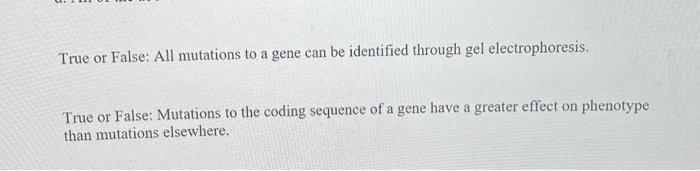 Solved True or False: All mutations to a gene can be | Chegg.com