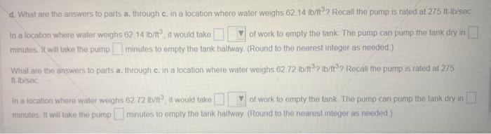 d. What are the answers to parts a. through \( c \). in a location where water weighs \( 62.14 \mathrm{ibit}{ }^{3} 7 \) Reca