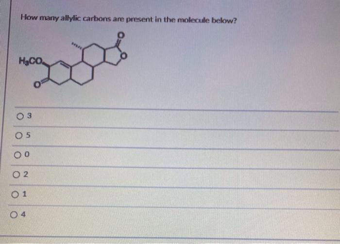 Solved How many allylic carbons are present in the molecule | Chegg.com