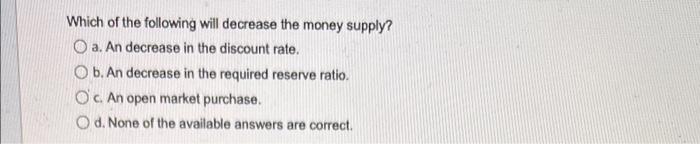 Solved Which of the following will decrease the money | Chegg.com