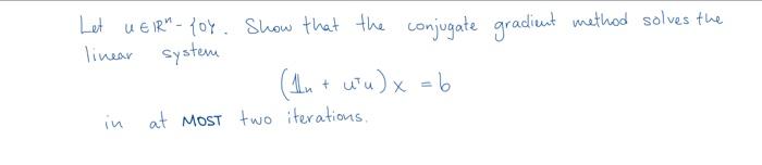 Solved Let u∈Rn−{0}. Show that the conjugate gradient method | Chegg.com