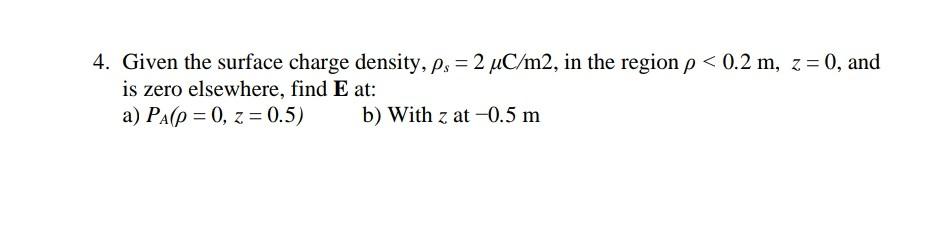 Solved 4. Given the surface charge density, ρs=2μC/m2, in | Chegg.com