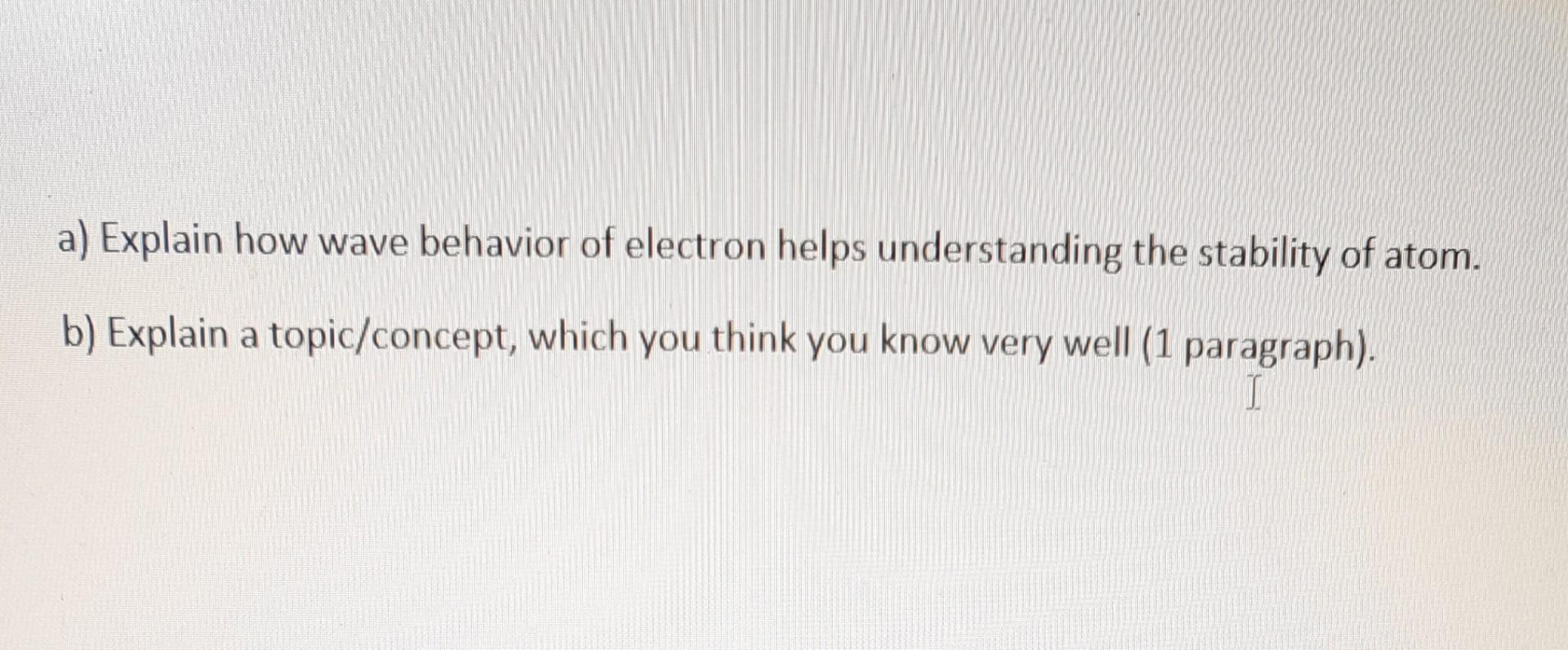 solved-a-explain-how-wave-behavior-of-electron-helps-chegg