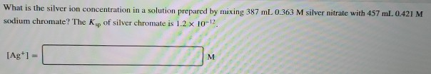 Solved What is the silver ion concentration in a solution | Chegg.com