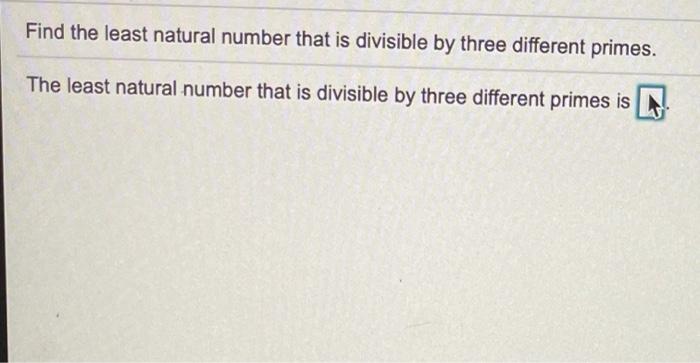 solved-find-the-least-natural-number-that-is-divisible-by-chegg