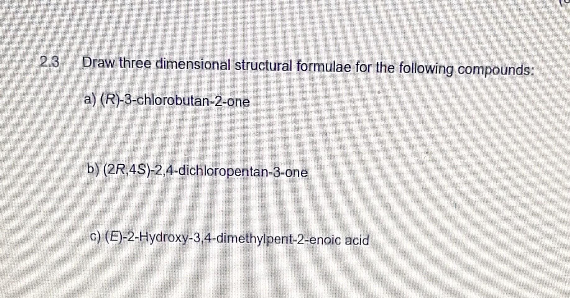 Solved 3 Draw Three Dimensional Structural Formulae For The | Chegg.com