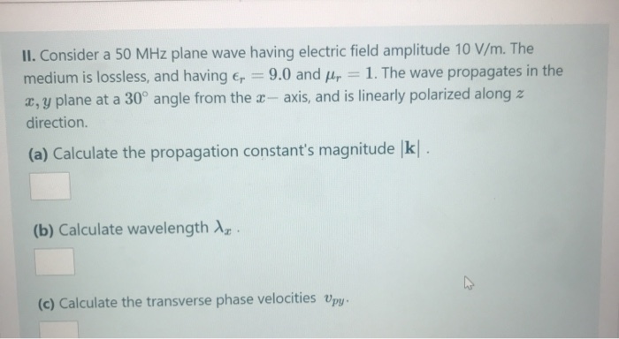 Solved II. Consider a 50 MHz plane wave having electric | Chegg.com