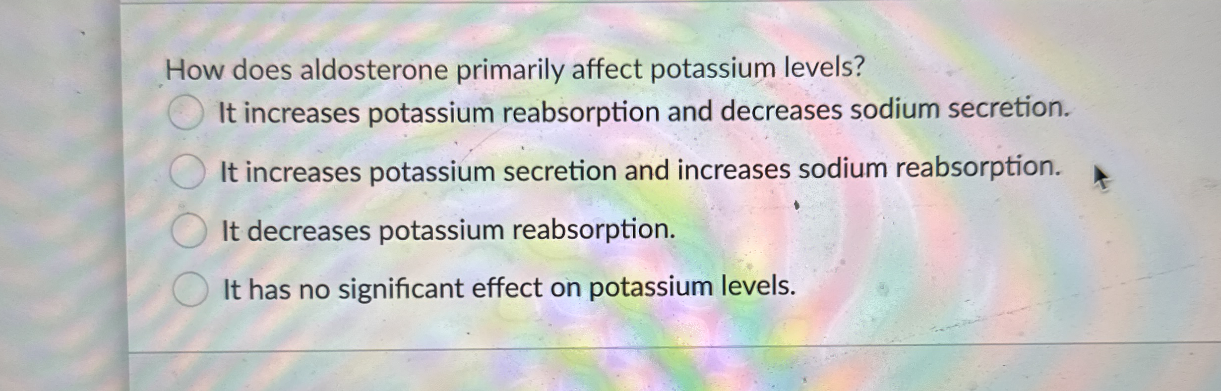 Solved How does aldosterone primarily affect potassium