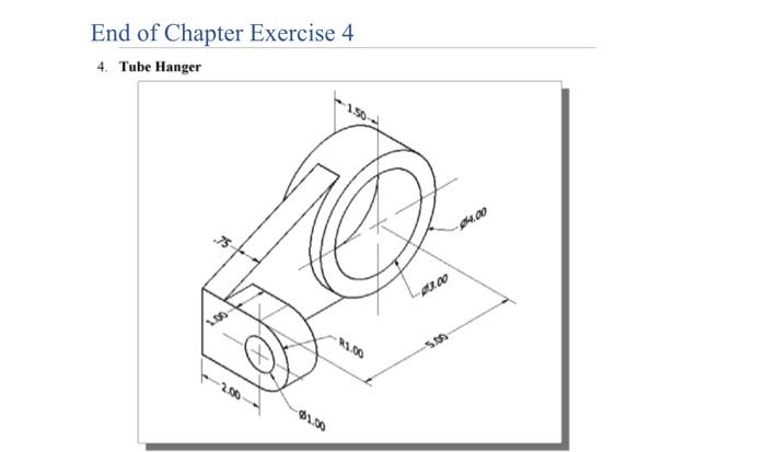 Solved End of Chapter Exercise 4 4. Tube Hanger 1.00 2.00 | Chegg.com