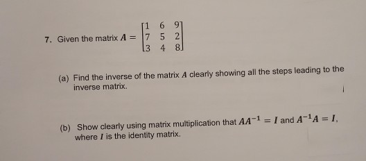 Solved 7. Given the matrix A = [1 6 91 7 5 2 L3 4 8. (a) | Chegg.com