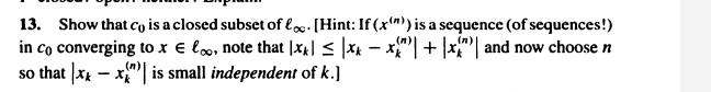 Solved 13. Show that c0 is a closed subset of ℓ∞. [Hint: If | Chegg.com