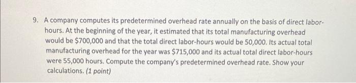 Solved 9. A company computes its predetermined overhead rate | Chegg.com