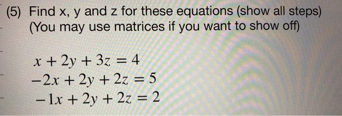 Solved (5) Find x, y and z for these equations (show all | Chegg.com