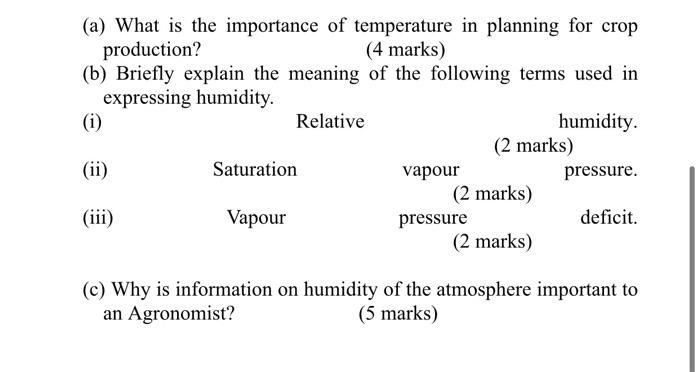 (a) What is the importance of temperature in planning for crop production? (4 marks) (b) Briefly explain the meaning of the f