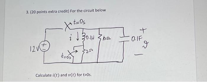 Solved 3. ( 20 points extra credit) For the circuit below | Chegg.com