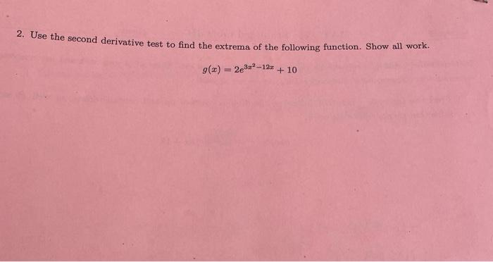 Solved 2 Use The Second Derivative Test To Find The Extrema