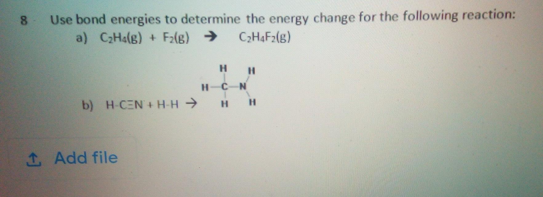 Solved 8 Use bond energies to determine the energy change Chegg