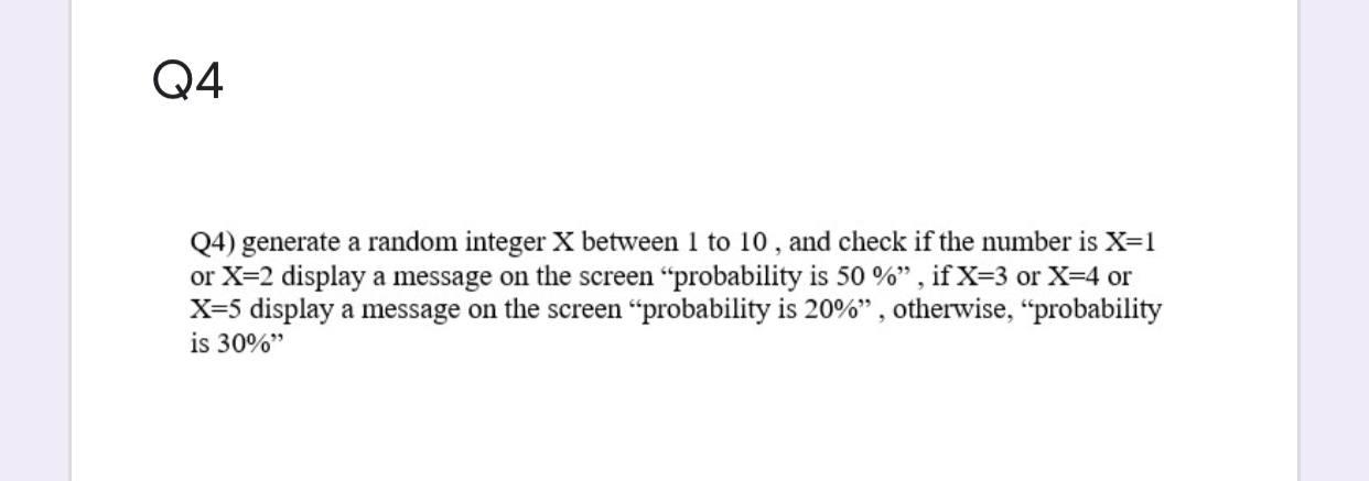 Solved 04 Q4) generate a random integer X between 1 to 10, | Chegg.com