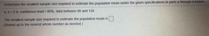 Solved Determine the smallest sample size required to | Chegg.com