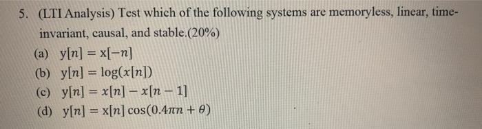 Solved 5. (LTI Analysis) Test which of the following systems | Chegg.com