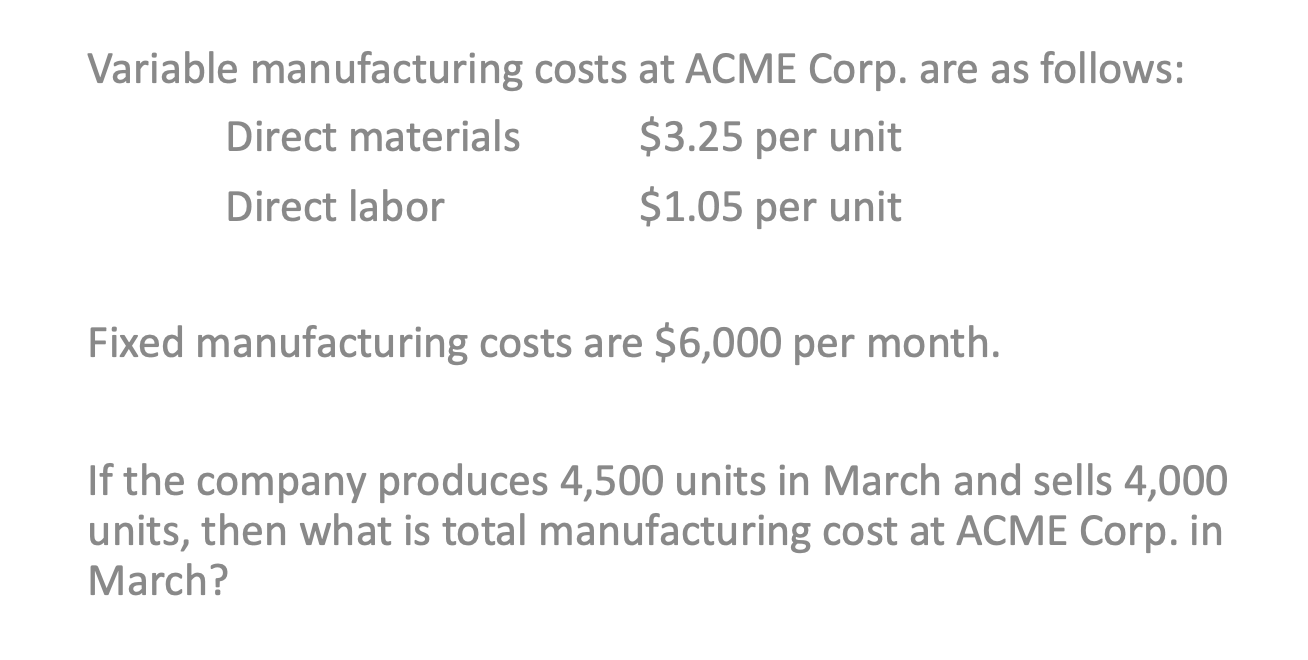 Solved Variable manufacturing costs at ACME Corp. are as