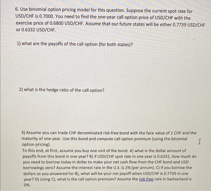 Solved 6. Use binomial option pricing model for this | Chegg.com