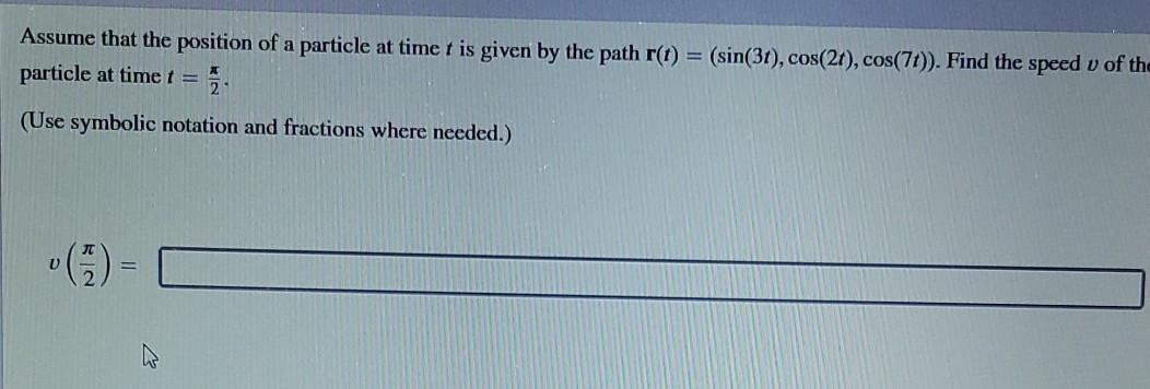 Solved Assume that the position of a particle at time t is | Chegg.com