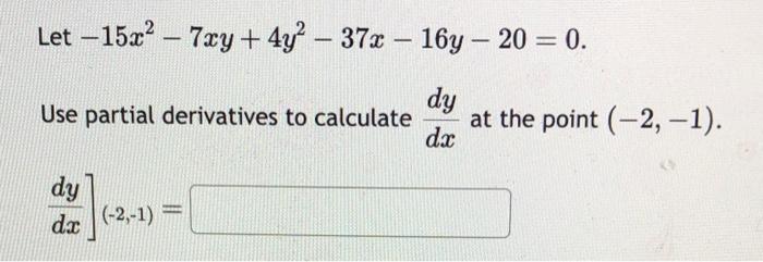 Solved Let −15x2−7xy4y2−37x−16y−200 Use Partial 6624
