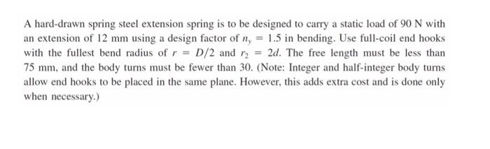 Solved A hard-drawn spring steel extension spring is to be | Chegg.com