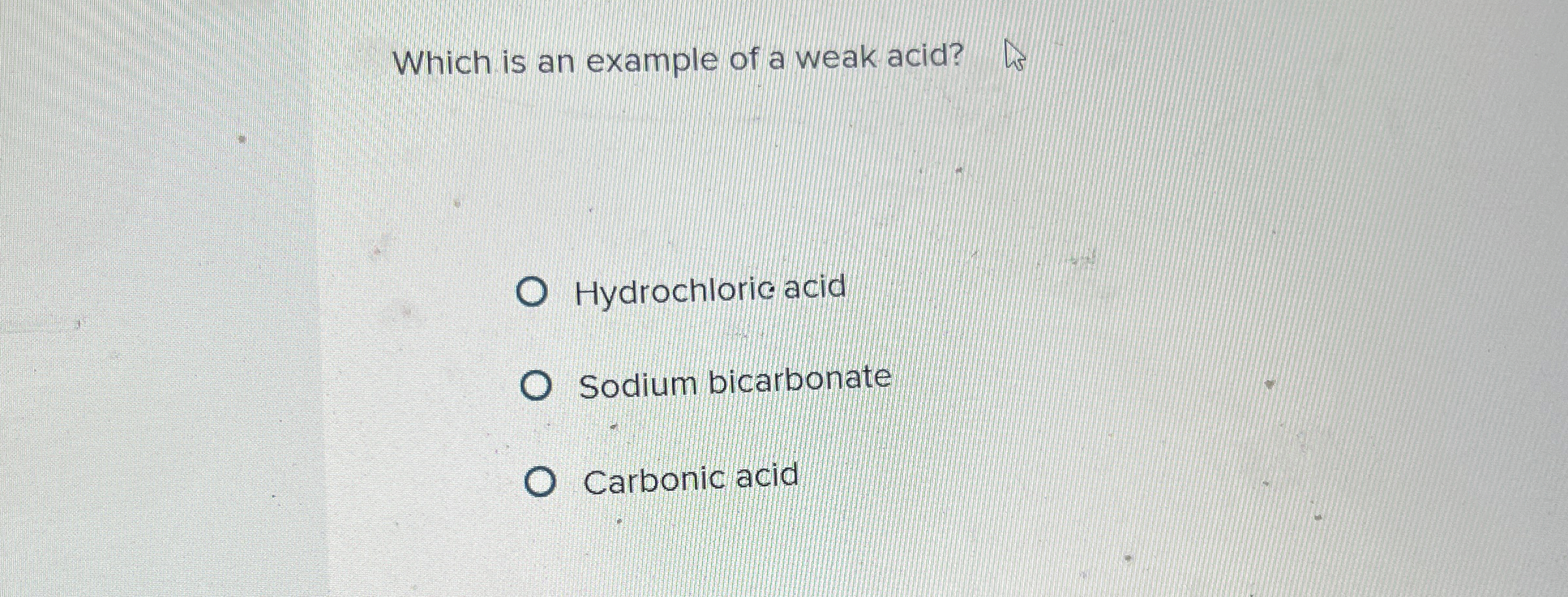 Solved Which is an example of a weak acid?Hydrochloric | Chegg.com