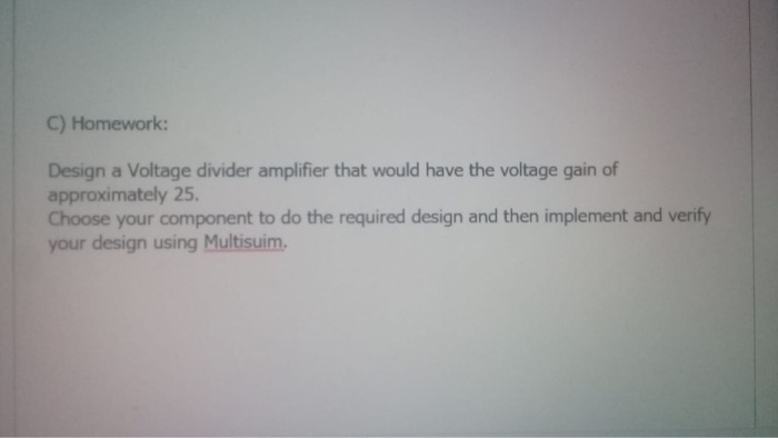 Design a Voltage divider amplifier that would have | Chegg.com