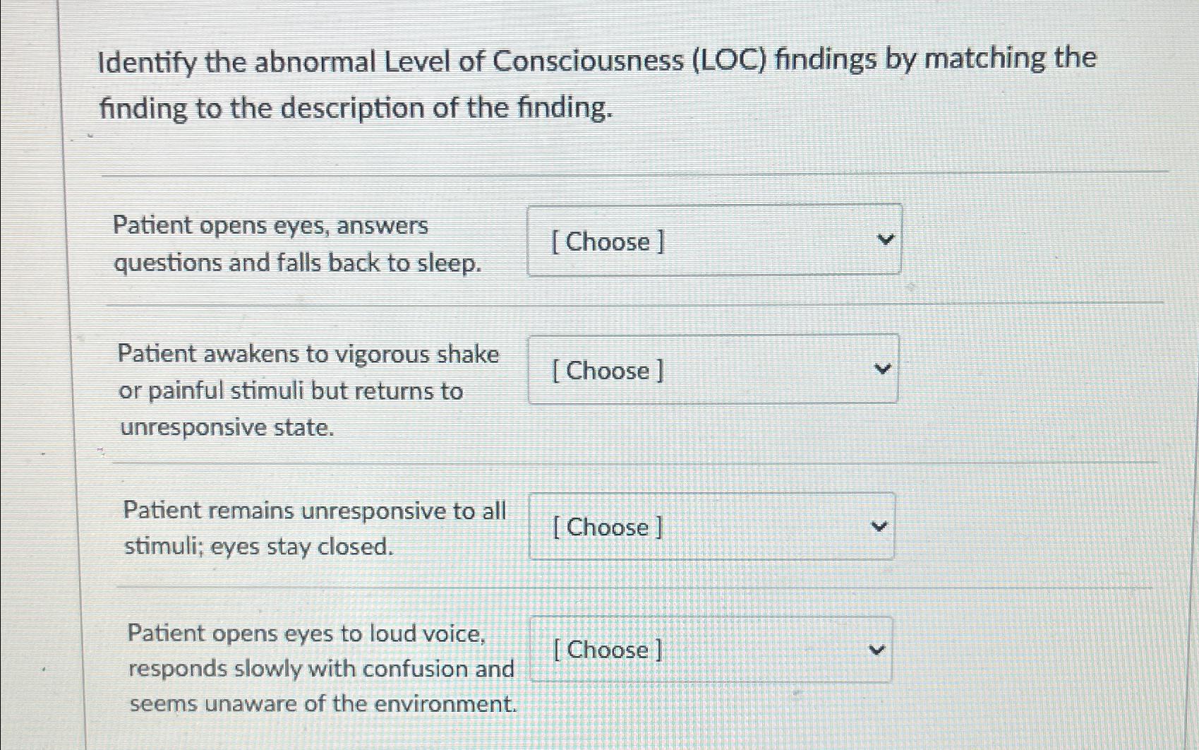 Solved Identify the abnormal Level of Consciousness (LOC)