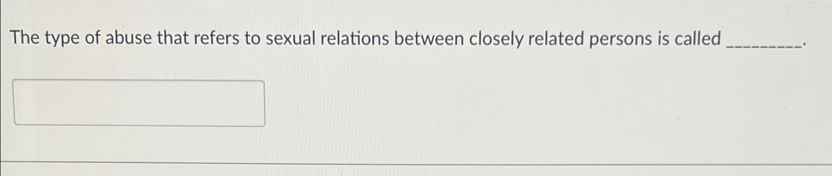 Solved The type of abuse that refers to sexual relations | Chegg.com