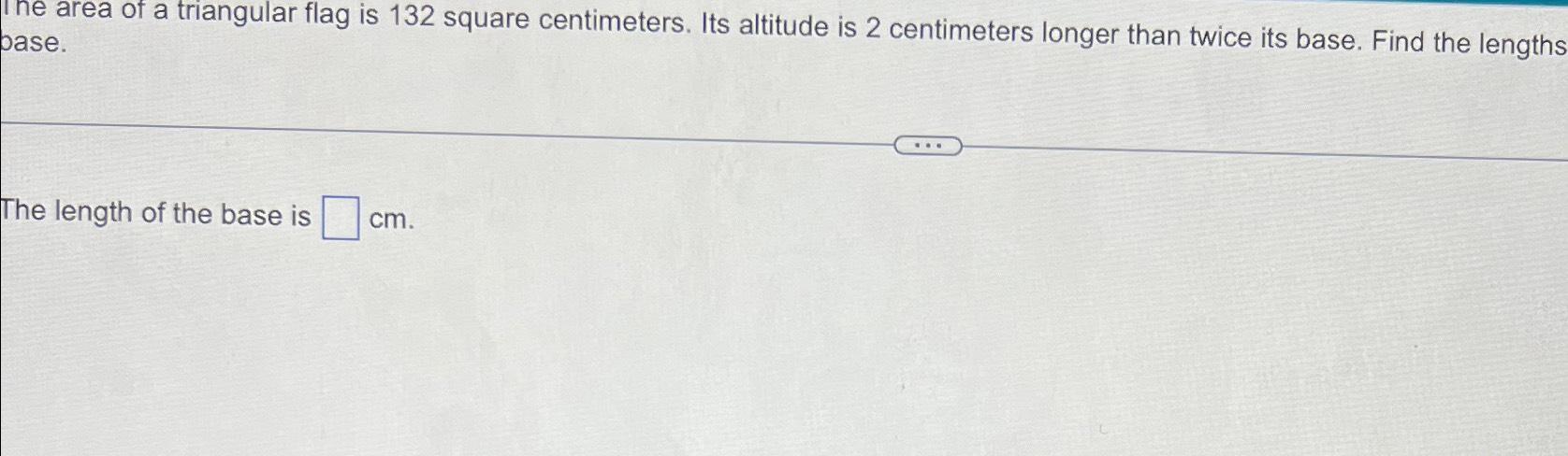 Solved area of a triangular flag is 132 ﻿square centimeters. | Chegg.com
