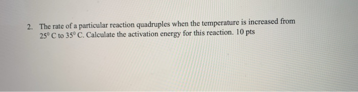 Solved 2. The rate of a particular reaction quadruples when | Chegg.com