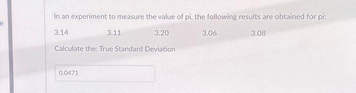 Solved In an experiment to measure the value of pi, the | Chegg.com