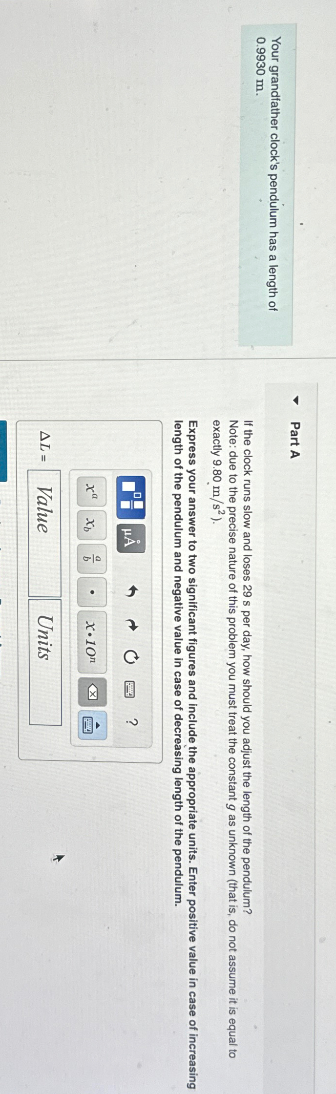 Solved Your grandfather clock's pendulum has a length of