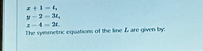 Solved Let L Be The Paramettric Equation Of The Line Given | Chegg.com