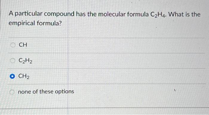 Solved A particular compound has the molecular formula C2H4