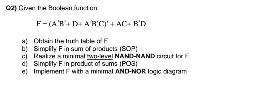 Solved Q2) Given the Boolean function F=(A'B'+D+ A'B'C)' + | Chegg.com