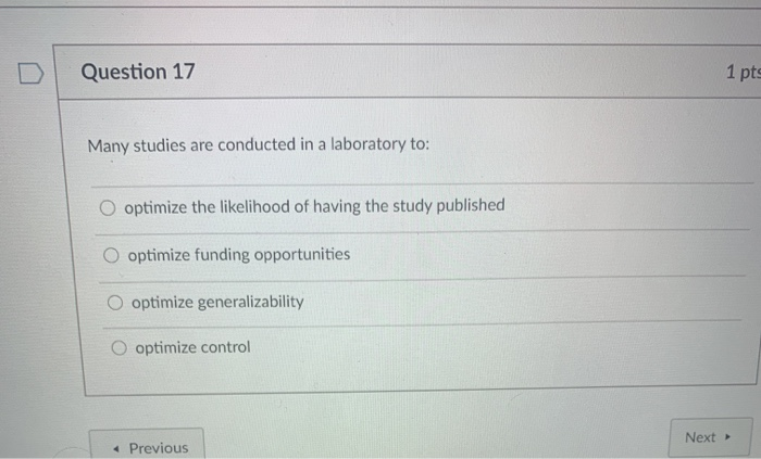 Solved Question 17 1 pts Many studies are conducted in a | Chegg.com