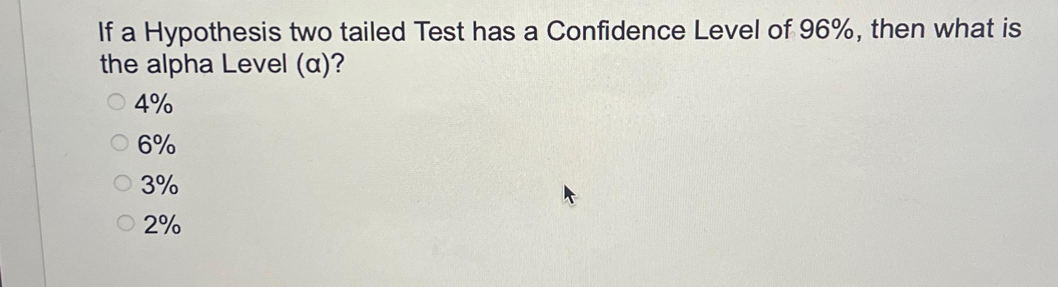 Solved If a Hypothesis two tailed Test has a Confidence | Chegg.com