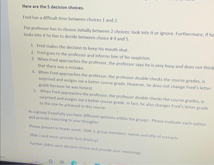 ch
Here are the 5 decision choices.
Fred has a difficult time between choices 1 and 2.
The professor has to choose initially 