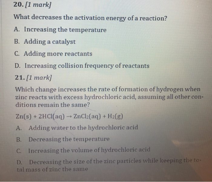 Solved 20. [1 mark] What decreases the activation energy of