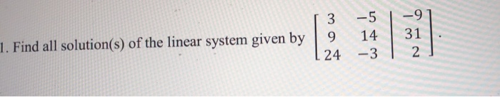 Solved 1. Find all solution(s) of the linear system given by | Chegg.com