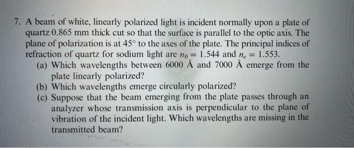 Solved 7. A beam of white, linearly polarized light is | Chegg.com