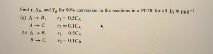 Solved Find T and Sg at 90% conversion in a PFTR and in a | Chegg.com